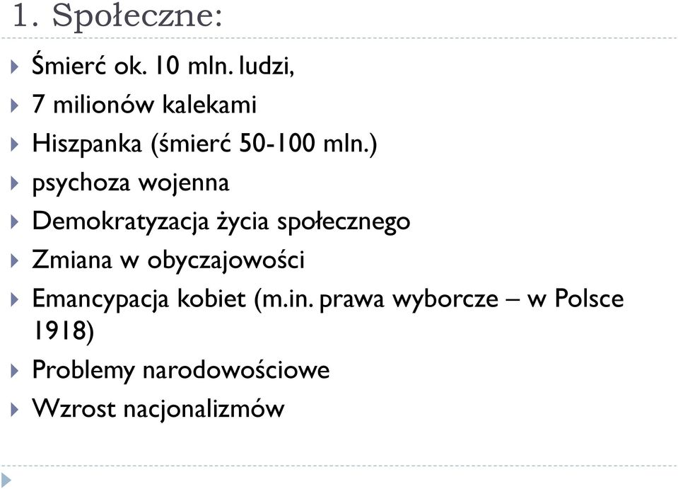 ) psychoza wojenna Demokratyzacja życia społecznego Zmiana w