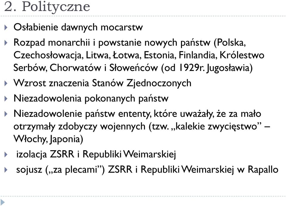 Jugosławia) Wzrost znaczenia Stanów Zjednoczonych Niezadowolenia pokonanych państw Niezadowolenie państw ententy, które