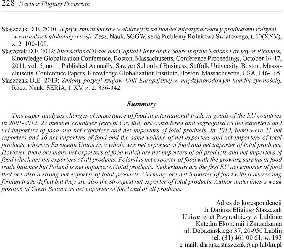 2012: International Trade and Capital Flows as the Sources of the Nations Poverty or Richness, Knowledge Globalization Conference, Boston, Massachusetts, Conference Proceedings, October 16-17, 2011,