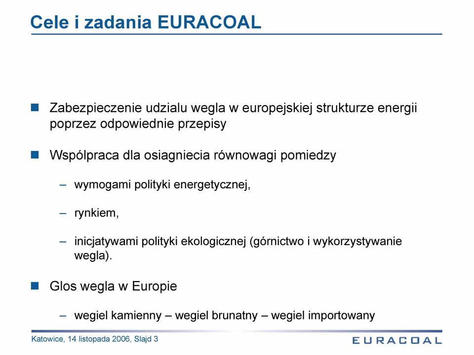 energetycznej, rynkiem, inicjatywami polityki ekologicznej (górnictwo i wykorzystywanie wegla).