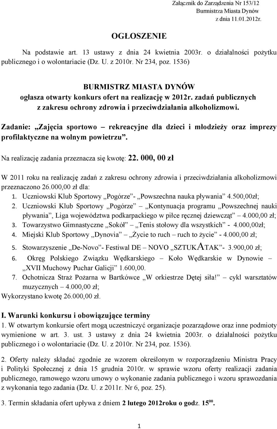 zadań publicznych z zakresu ochrony zdrowia i przeciwdziałania alkoholizmowi. Zadanie: Zajęcia sportowo rekreacyjne dla dzieci i młodzieży oraz imprezy profilaktyczne na wolnym powietrzu.