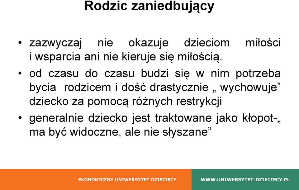 od czasu do czasu budzi się w nim potrzeba bycia rodzicem i dość drastycznie