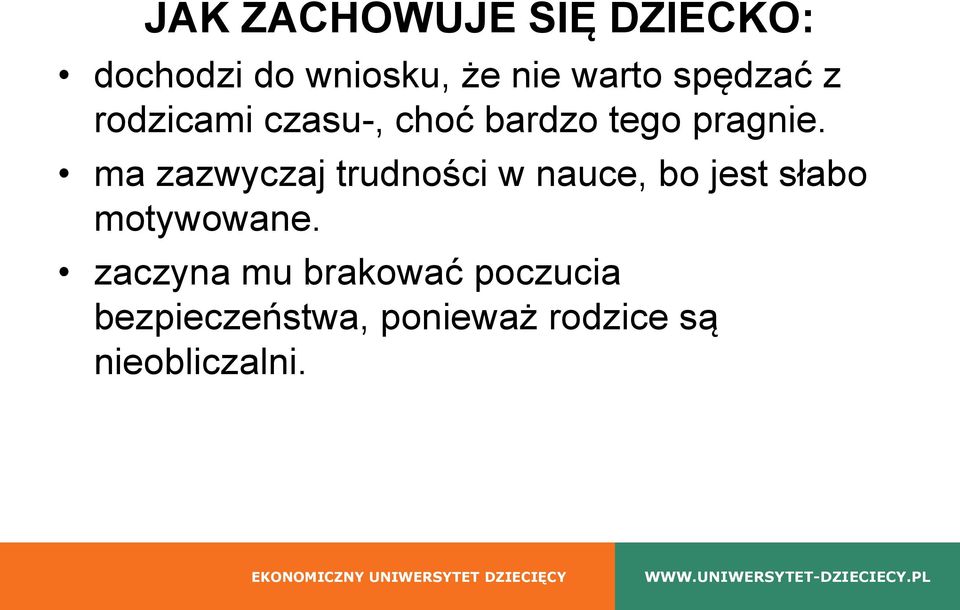 ma zazwyczaj trudności w nauce, bo jest słabo motywowane.