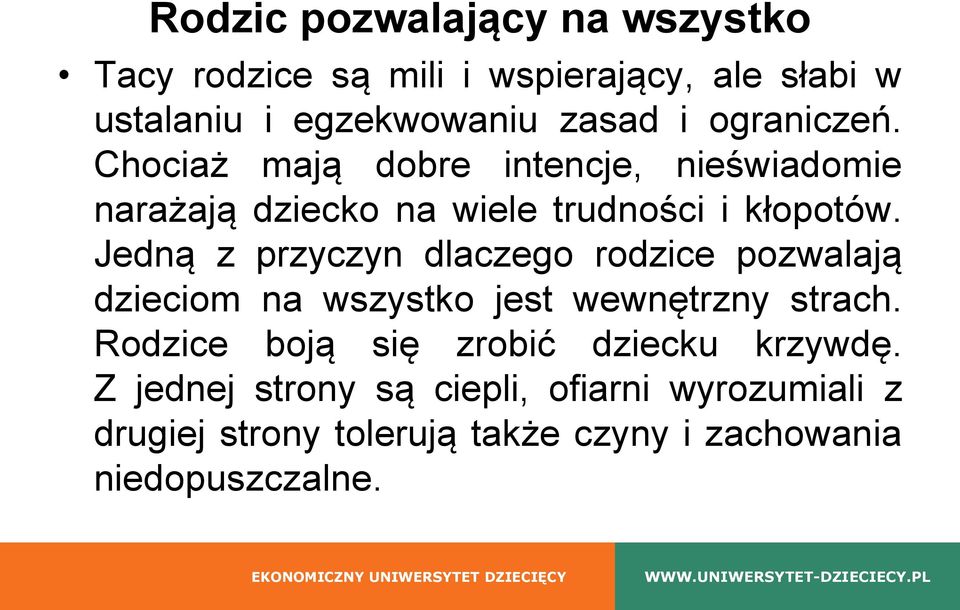 Jedną z przyczyn dlaczego rodzice pozwalają dzieciom na wszystko jest wewnętrzny strach.