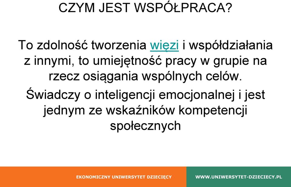 umiejętność pracy w grupie na rzecz osiągania wspólnych