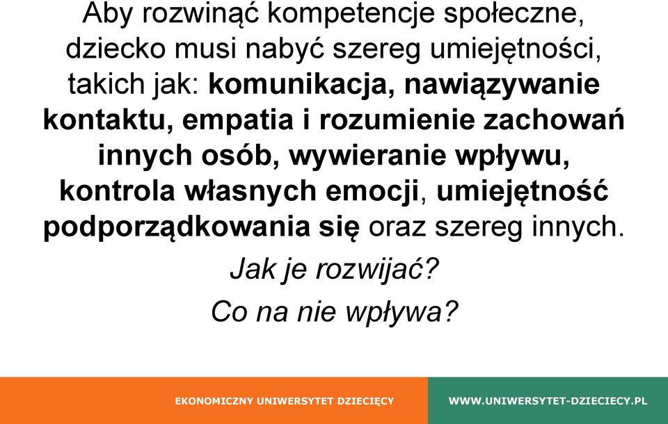 rozumienie zachowań innych osób, wywieranie wpływu, kontrola własnych