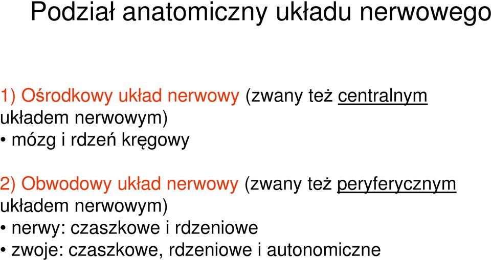 Obwodowy układ nerwowy (zwany też peryferycznym układem nerwowym)