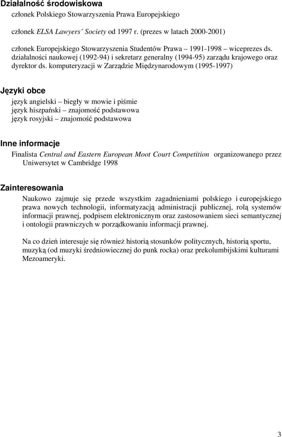 działalności naukowej (1992-94) i sekretarz generalny (1994-95) zarządu krajowego oraz dyrektor ds.