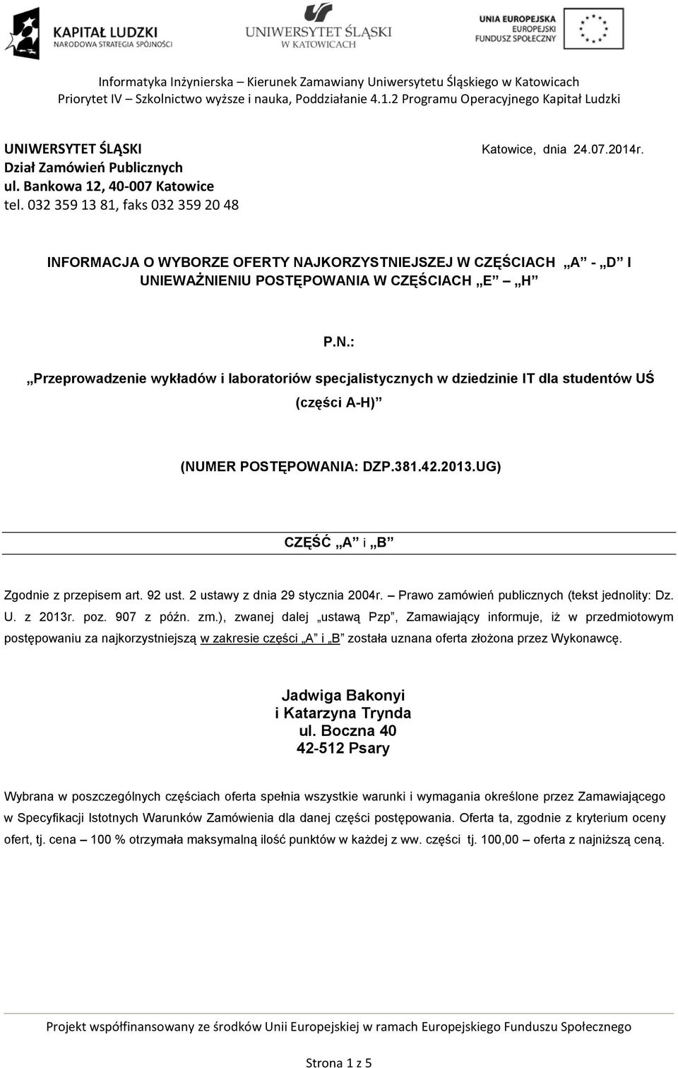 381.2.2013.UG) CZĘŚĆ A i B Zgodnie z przepisem art. 92 ust. 2 ustawy z dnia 29 stycznia 200r. Prawo zamówień publicznych (tekst jednolity: Dz.