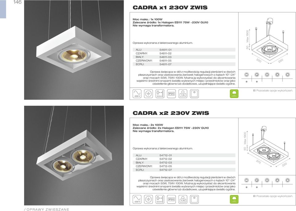 50W, 75W i 100W. Można ją wykorzystać do akcentowania wąskimi i średnimi snopami światła wybranych miejsc i przedmiotów oraz jako oświetlenie główne lub dodatkowe, uzupełniające światło ogólne.