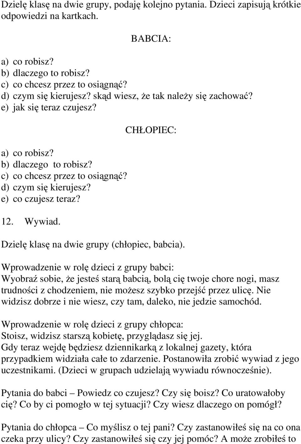CHŁOPIEC: Dzielę klasę na dwie grupy (chłopiec, babcia).