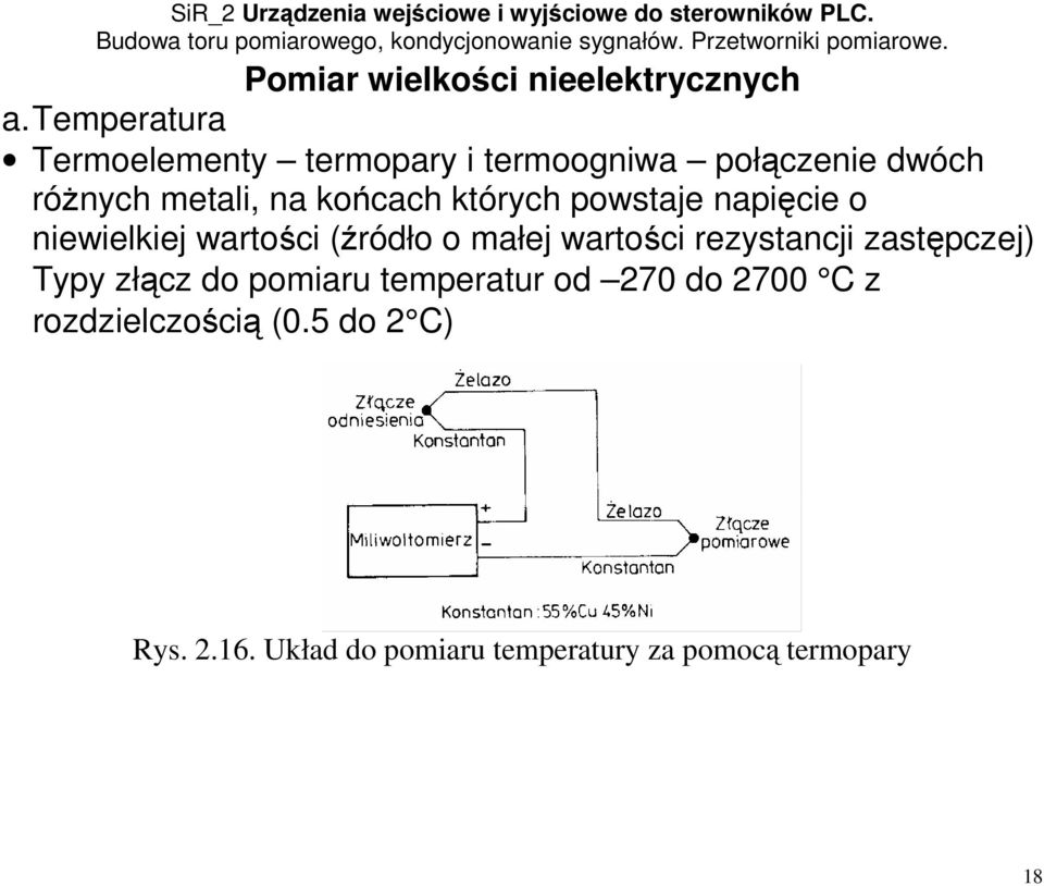 końcach których powstaje napięcie o niewielkiej wartości (źródło o małej wartości