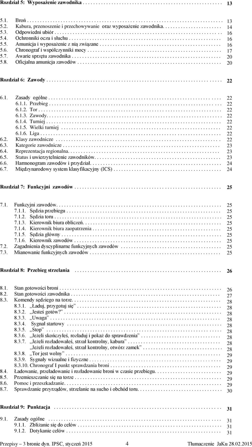 Ochronniki oczu i słuchu........................................................... 5.5. Amunicja i wyposażenie z nią związane............................................... 5.6.