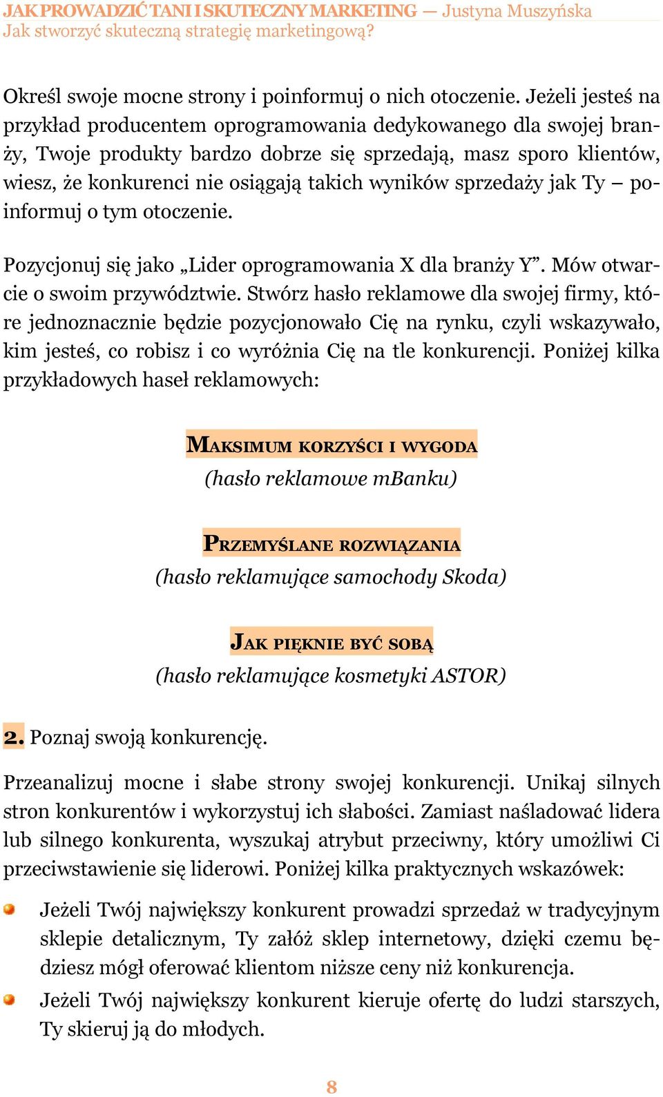 sprzedaży jak Ty poinformuj o tym otoczenie. Pozycjonuj się jako Lider oprogramowania X dla branży Y. Mów otwarcie o swoim przywództwie.