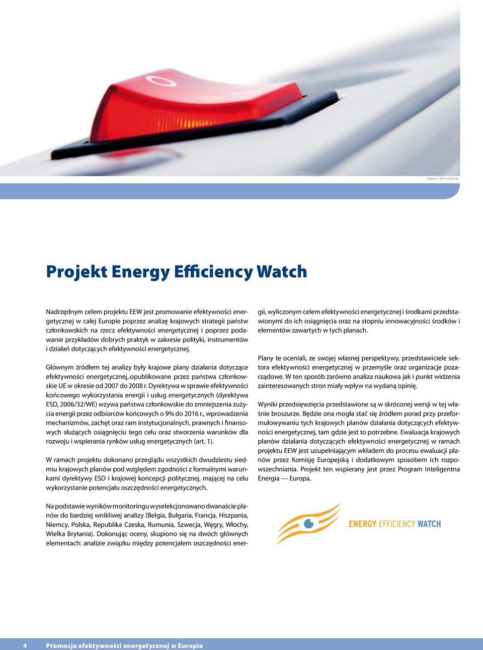 efektywności energetycznej i poprzez podawanie przykładów dobrych praktyk w zakresie polityki, instrumentów i działań dotyczących efektywności energetycznej.