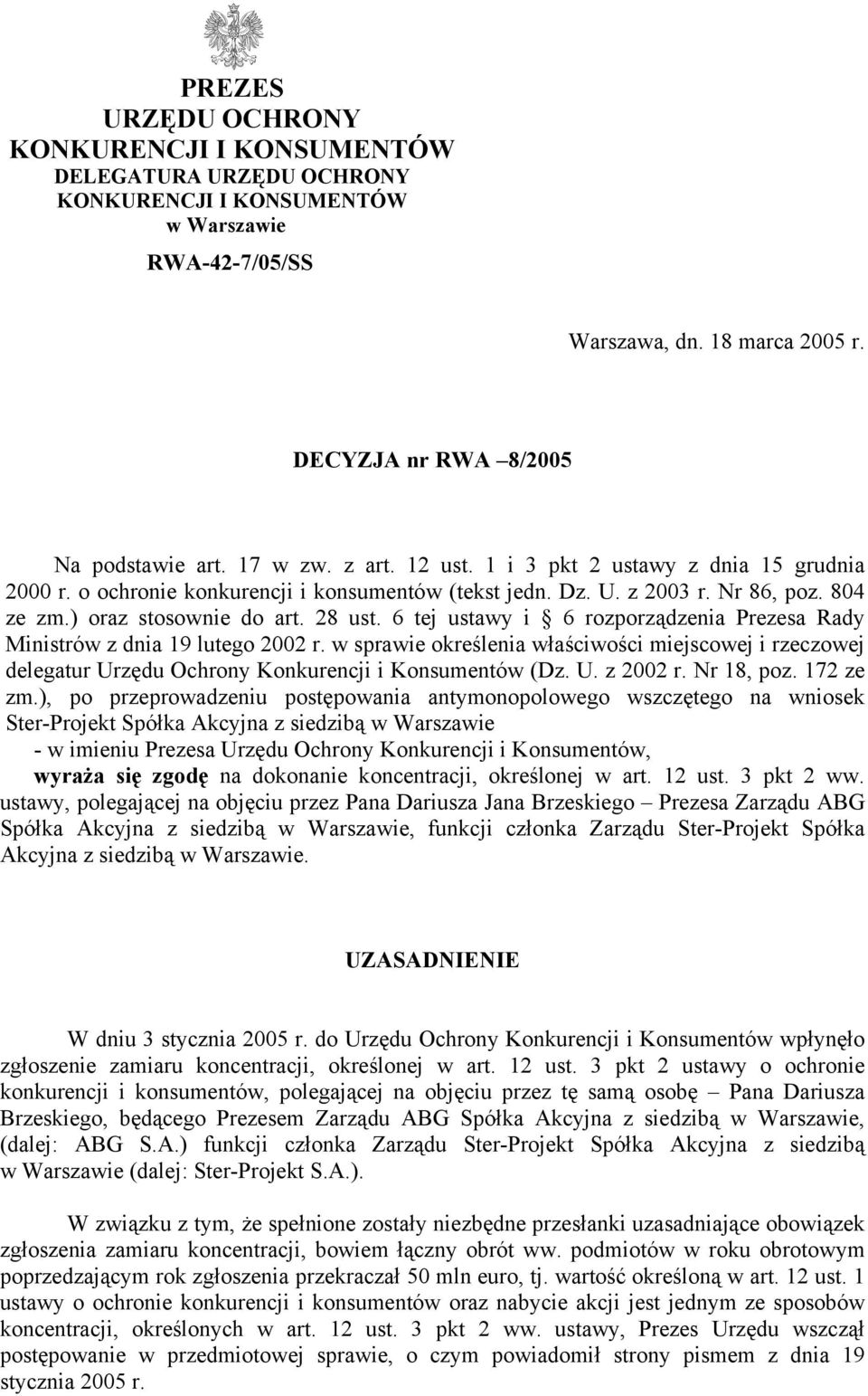 6 tej ustawy i 6 rozporządzenia Prezesa Rady Ministrów z dnia 19 lutego 2002 r. w sprawie określenia właściwości miejscowej i rzeczowej delegatur Urzędu Ochrony Konkurencji i Konsumentów (Dz. U. z 2002 r.