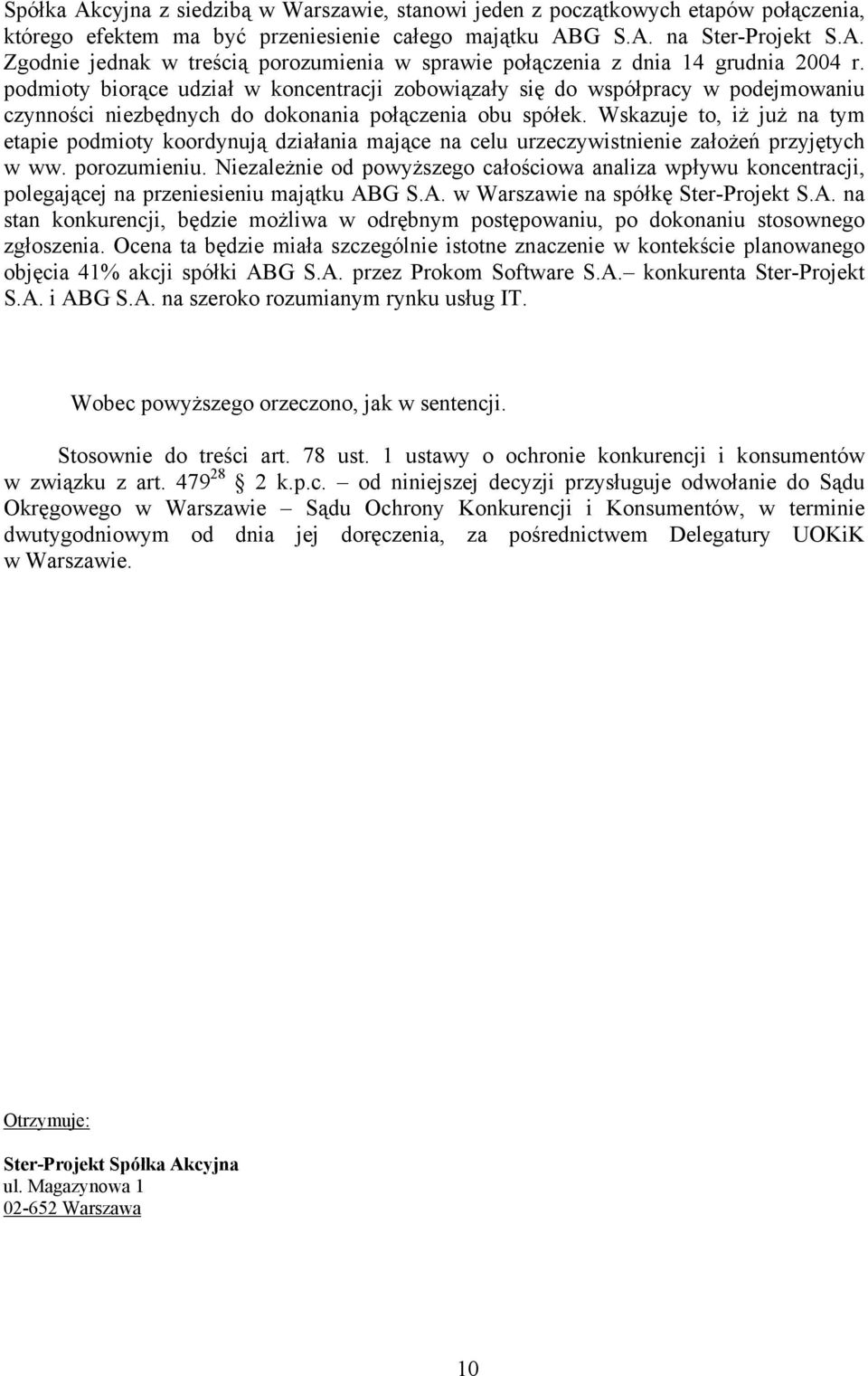Wskazuje to, iż już na tym etapie podmioty koordynują działania mające na celu urzeczywistnienie założeń przyjętych w ww. porozumieniu.