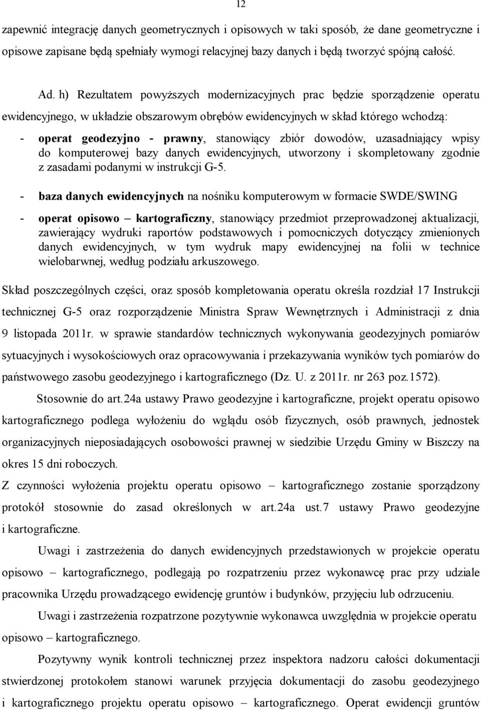 zbiór dowodów, uzasadniający wpisy do komputerowej bazy danych ewidencyjnych, utworzony i skompletowany zgodnie z zasadami podanymi w instrukcji G-5.