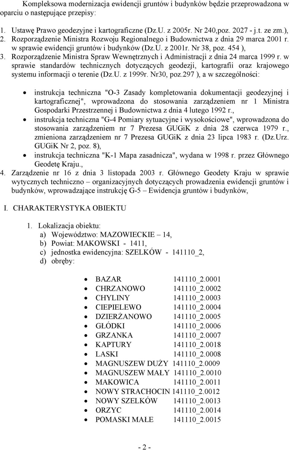 Rozporządzenie Ministra Spraw Wewnętrznych i Administracji z dnia 24 marca 1999 r. w sprawie standardów technicznych dotyczących geodezji, kartografii oraz krajowego systemu informacji o terenie (Dz.