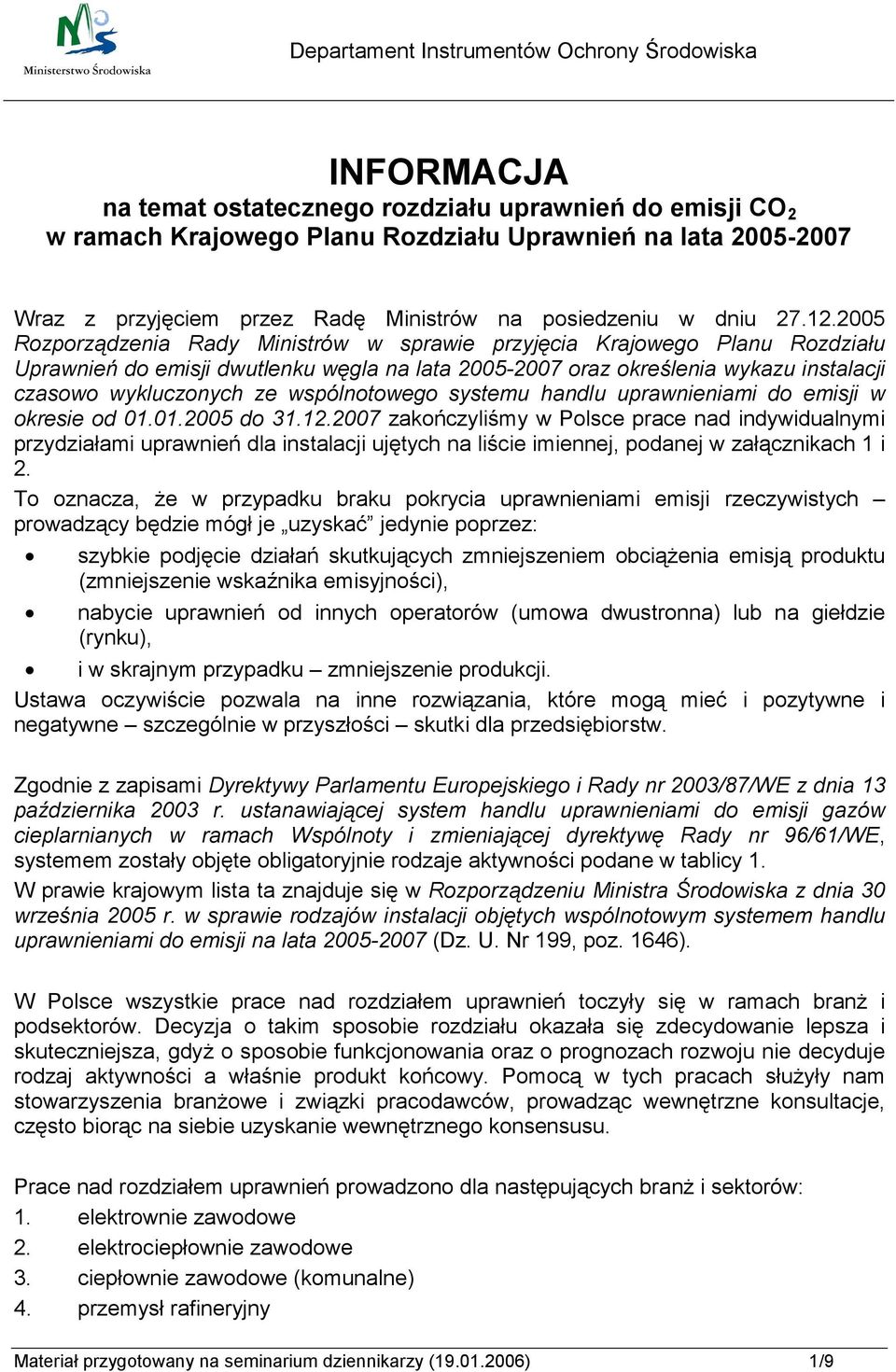 2005 Rozporządzenia Rady Ministrów w sprawie przyjęcia Krajowego Planu Rozdziału Uprawnień do emisji dwutlenku węgla na lata 2005-2007 oraz określenia wykazu instalacji czasowo wykluczonych ze