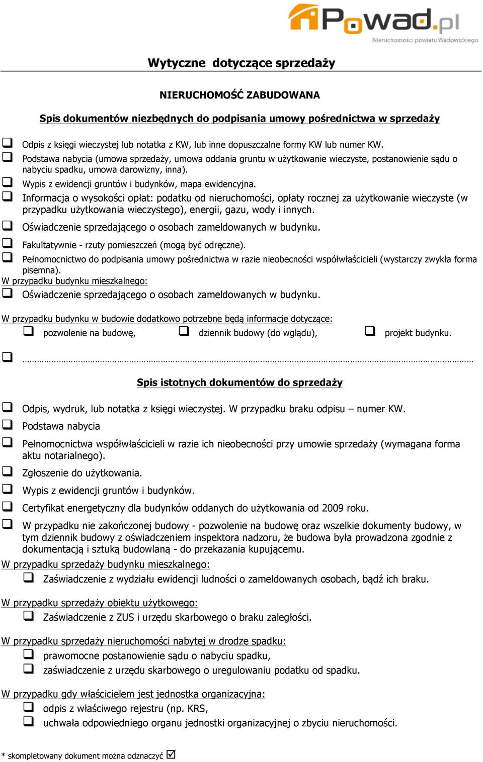 Informacja o wysokości opłat: podatku od nieruchomości, opłaty rocznej za użytkowanie wieczyste (w przypadku użytkowania wieczystego), energii, gazu, wody i innych.