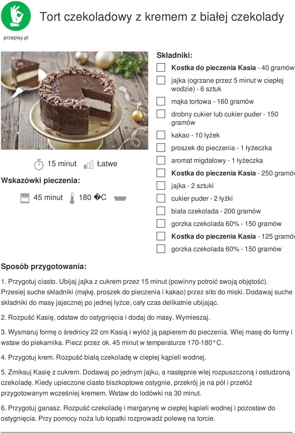 łyżki biała czekolada - 200 gramów gorzka czekolada 60% - 150 gramów Kostka do pieczenia Kasia - 125 gramów gorzka czekolada 60% - 150 gramów 1. Przygotuj ciasto.