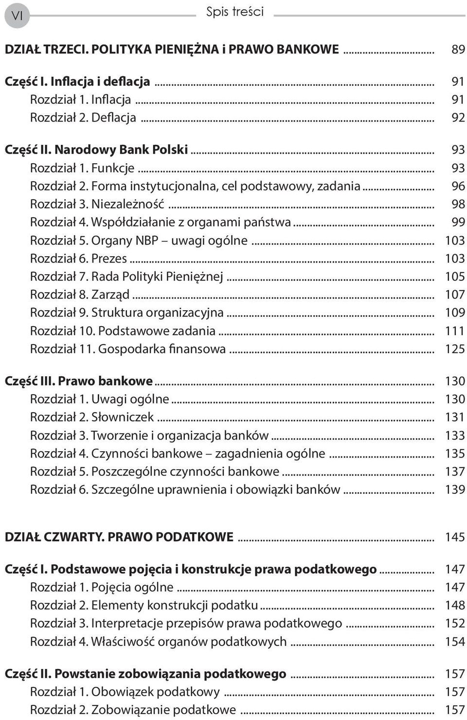 Organy NBP uwagi ogólne... 103 Rozdział 6. Prezes... 103 Rozdział 7. Rada Polityki Pieniężnej... 105 Rozdział 8. Zarząd... 107 Rozdział 9. Struktura organizacyjna... 109 Rozdział 10.