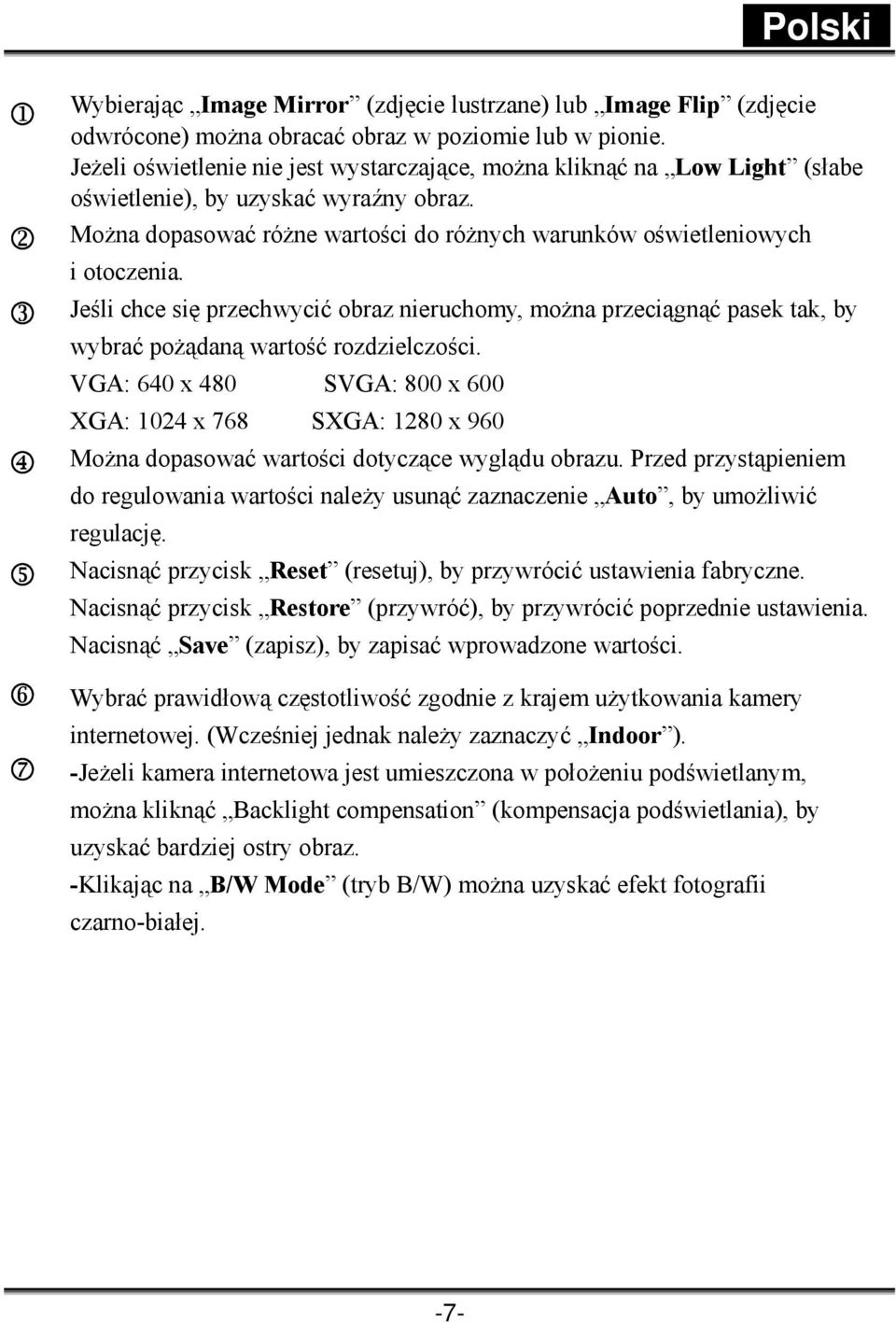 3 Jeśli chce się przechwycić obraz nieruchomy, można przeciągnąć pasek tak, by wybrać pożądaną wartość rozdzielczości.