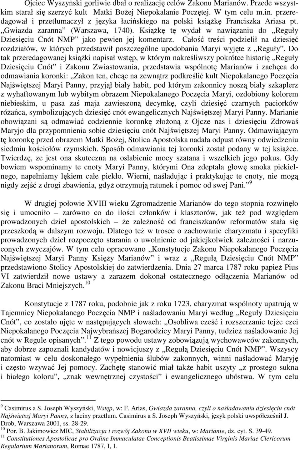 Książkę tę wydał w nawiązaniu do Reguły Dziesięciu Cnót NMP jako pewien jej komentarz.