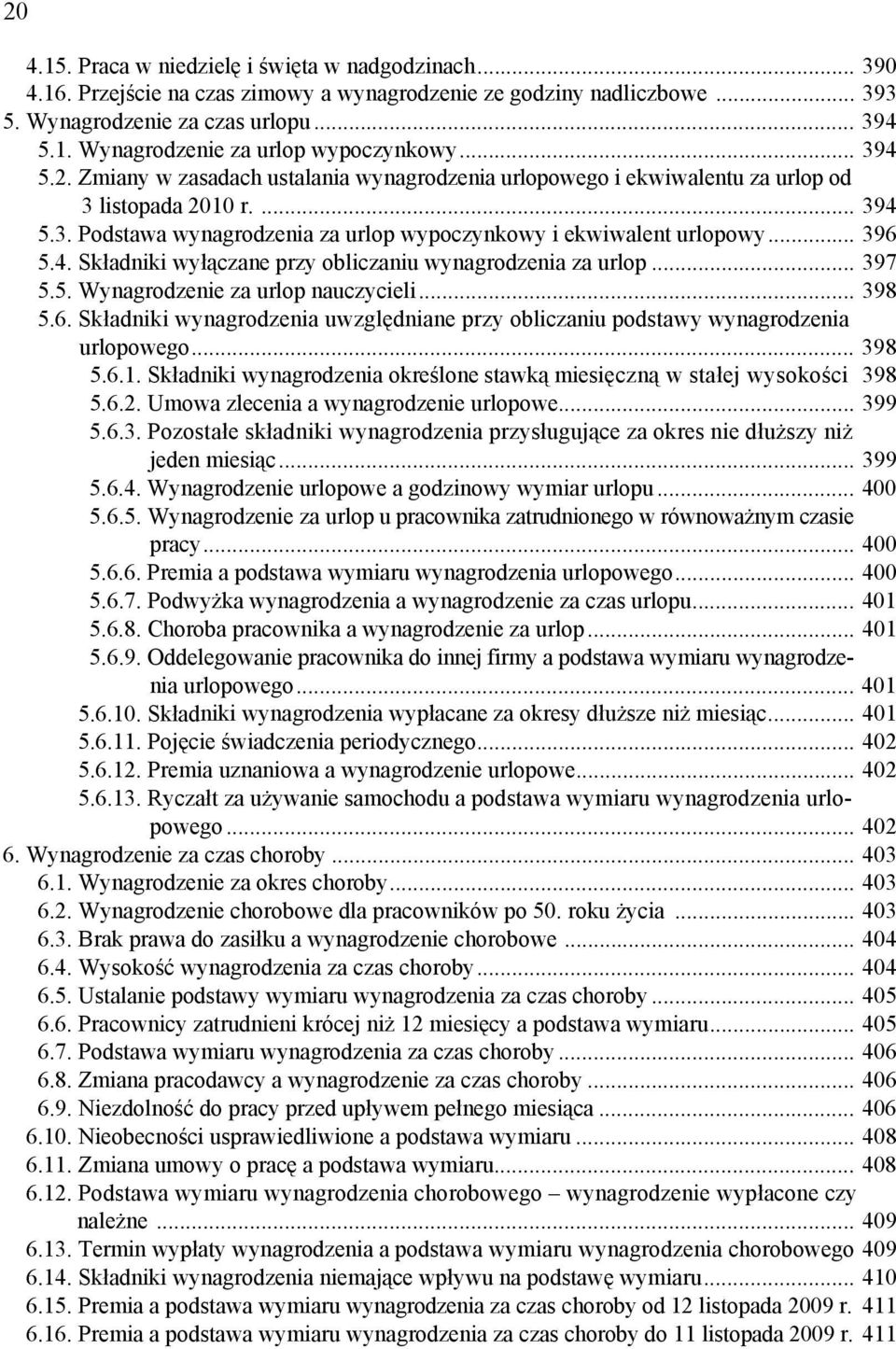 4. Składniki wyłączane przy obliczaniu wynagrodzenia za urlop... 397 5.5. Wynagrodzenie za urlop nauczycieli... 398 5.6.