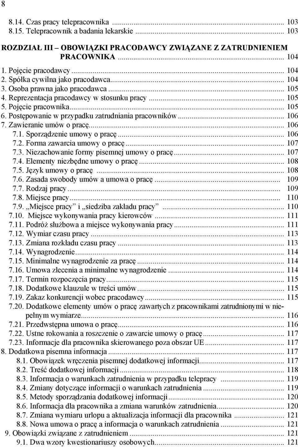 Postępowanie w przypadku zatrudniania pracowników... 106 7. Zawieranie umów o pracę... 106 7.1. Sporządzenie umowy o pracę... 106 7.2. Forma zawarcia umowy o pracę... 107 7.3.