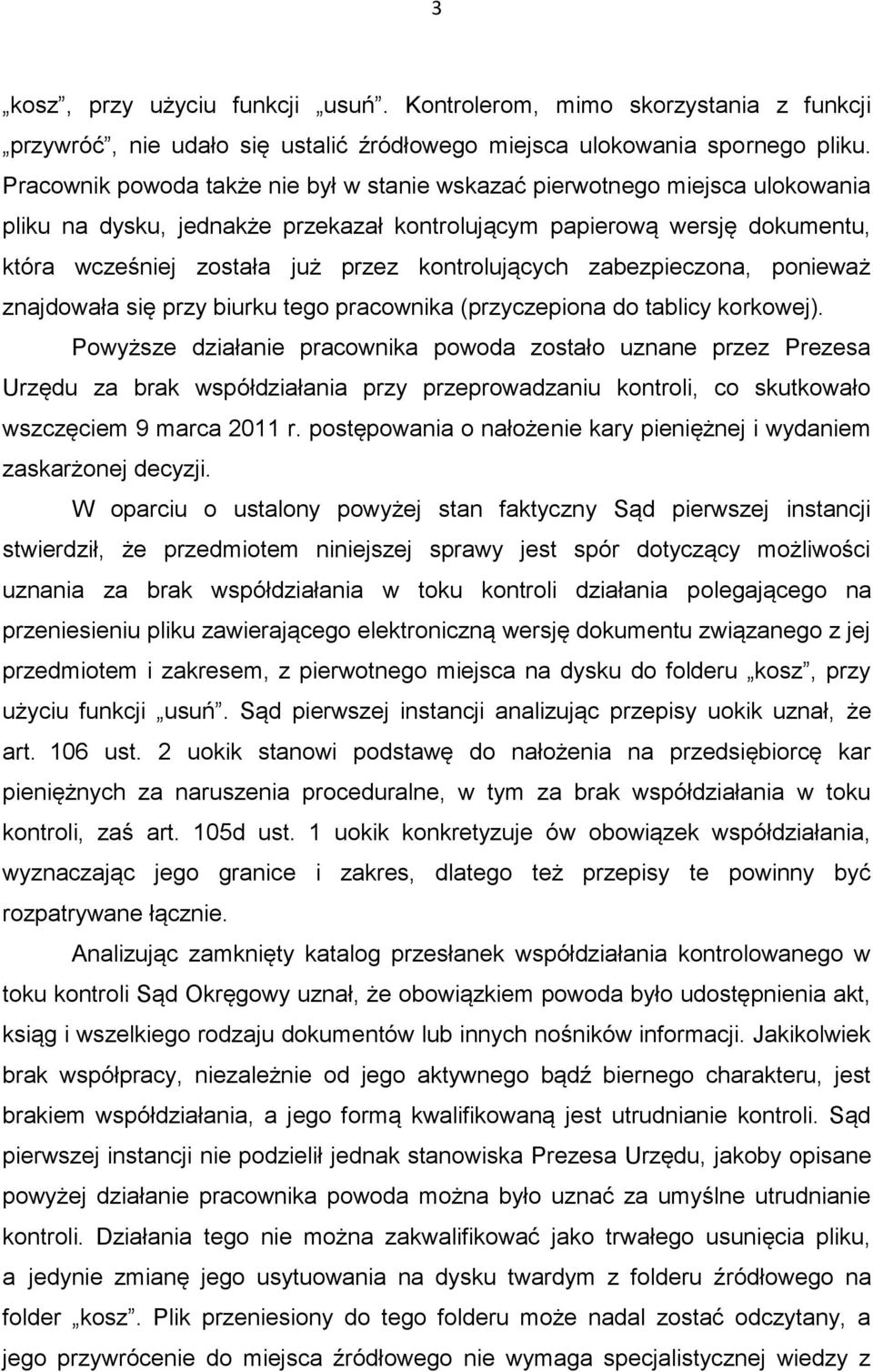 kontrolujących zabezpieczona, ponieważ znajdowała się przy biurku tego pracownika (przyczepiona do tablicy korkowej).