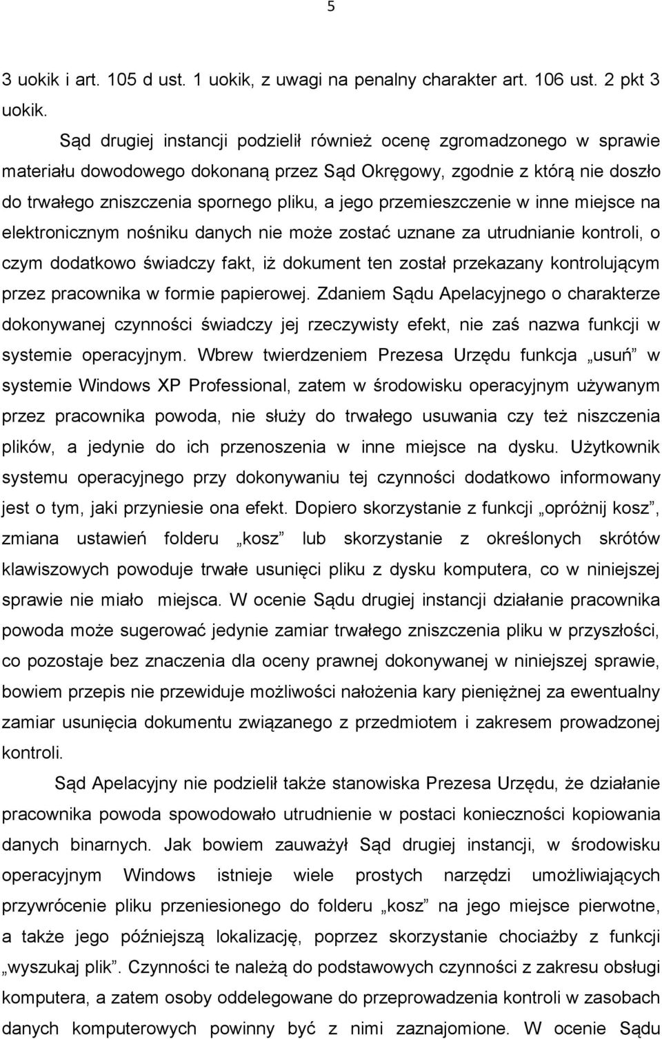 przemieszczenie w inne miejsce na elektronicznym nośniku danych nie może zostać uznane za utrudnianie kontroli, o czym dodatkowo świadczy fakt, iż dokument ten został przekazany kontrolującym przez
