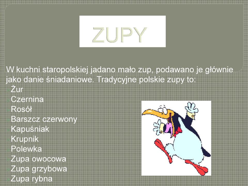 Tradycyjne polskie zupy to: Żur Czernina Rosół