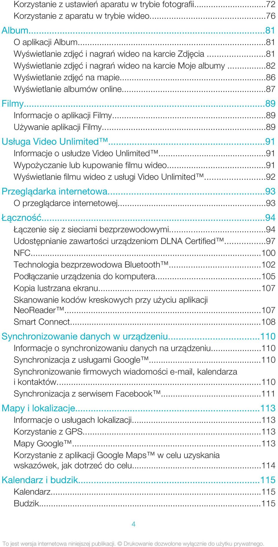 ..89 Usługa Video Unlimited...91 Informacje o usłudze Video Unlimited...91 Wypożyczanie lub kupowanie filmu wideo...91 Wyświetlanie filmu wideo z usługi Video Unlimited...92 Przeglądarka internetowa.