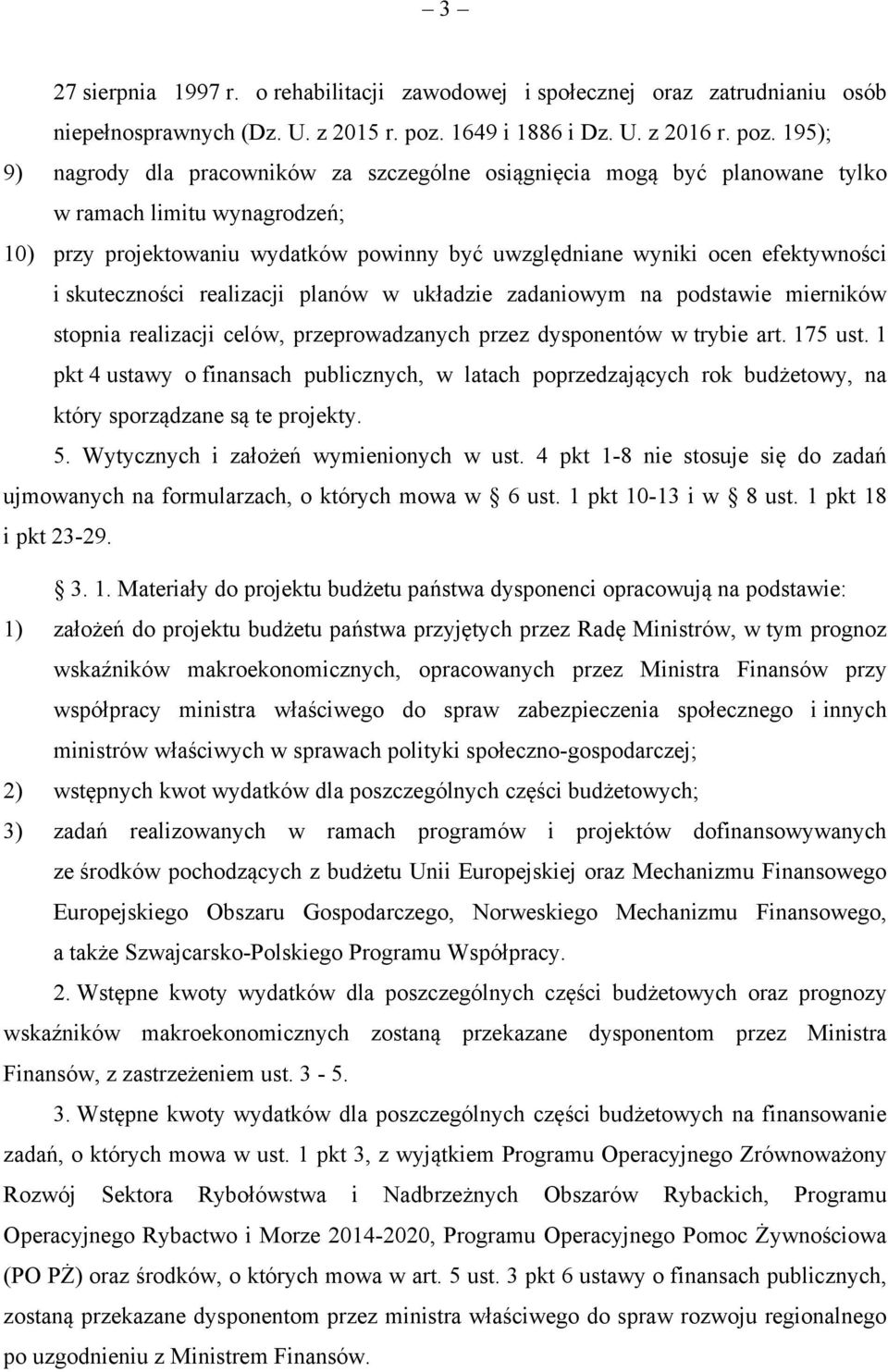 195); 9) nagrody dla pracowników za szczególne osiągnięcia mogą być planowane tylko w ramach limitu wynagrodzeń; 10) przy projektowaniu wydatków powinny być uwzględniane wyniki ocen efektywności i