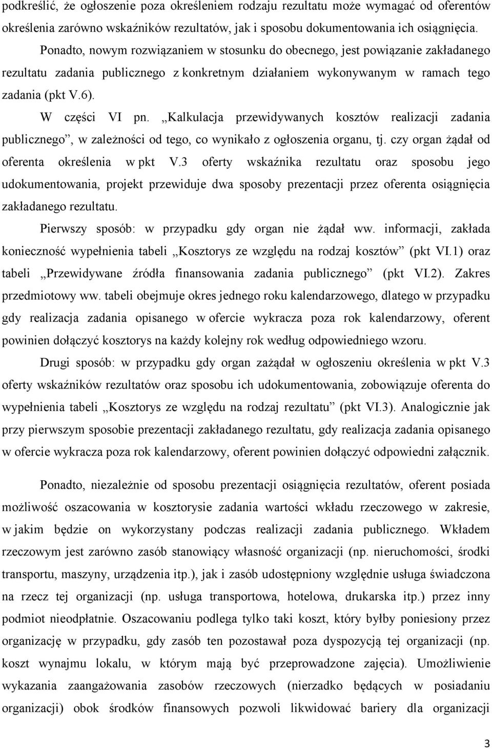 Kalkulacja przewidywanych kosztów realizacji zadania publicznego, w zależności od tego, co wynikało z ogłoszenia organu, tj. czy organ żądał od oferenta określenia w pkt V.