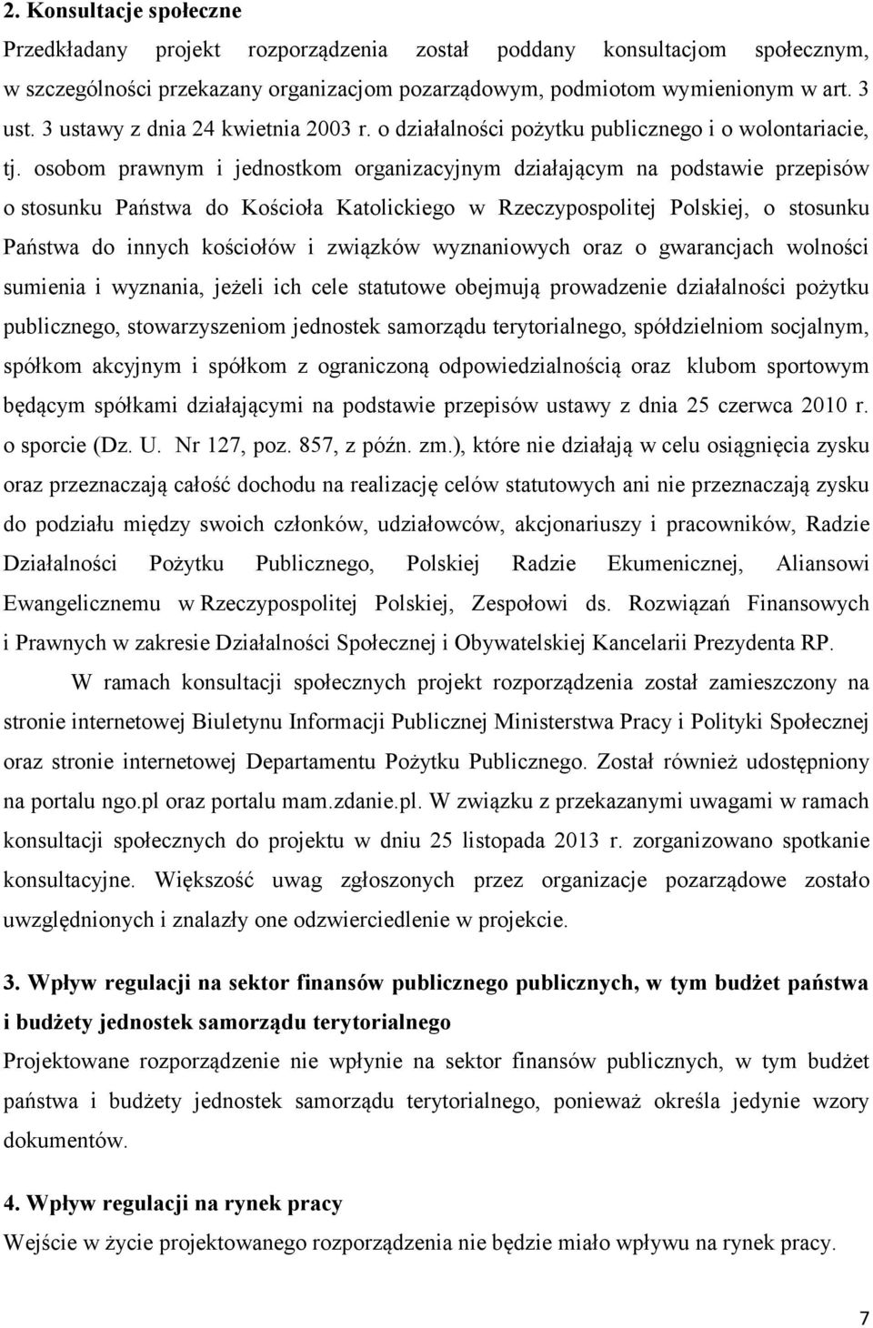 osobom prawnym i jednostkom organizacyjnym działającym na podstawie przepisów o stosunku Państwa do Kościoła Katolickiego w Rzeczypospolitej Polskiej, o stosunku Państwa do innych kościołów i