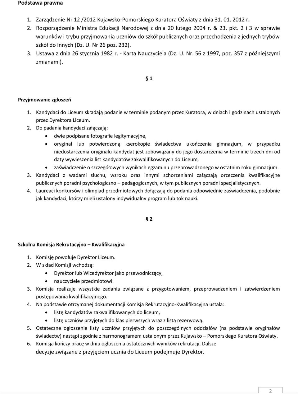 - Karta Nauczyciela (Dz. U. Nr. 56 z 1997, poz. 357 z późniejszymi zmianami). 1 Przyjmowanie zgłoszeń 1.