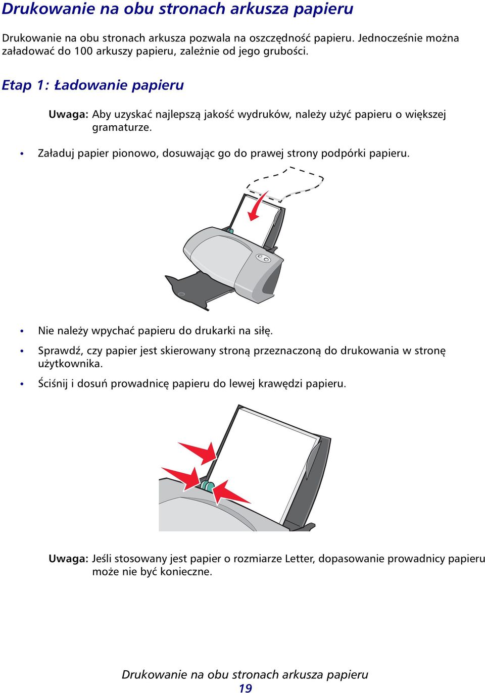 Etap 1: Ładowanie papieru Uwaga: Aby uzyskać najlepszą jakość wydruków, należy użyć papieru o większej gramaturze.