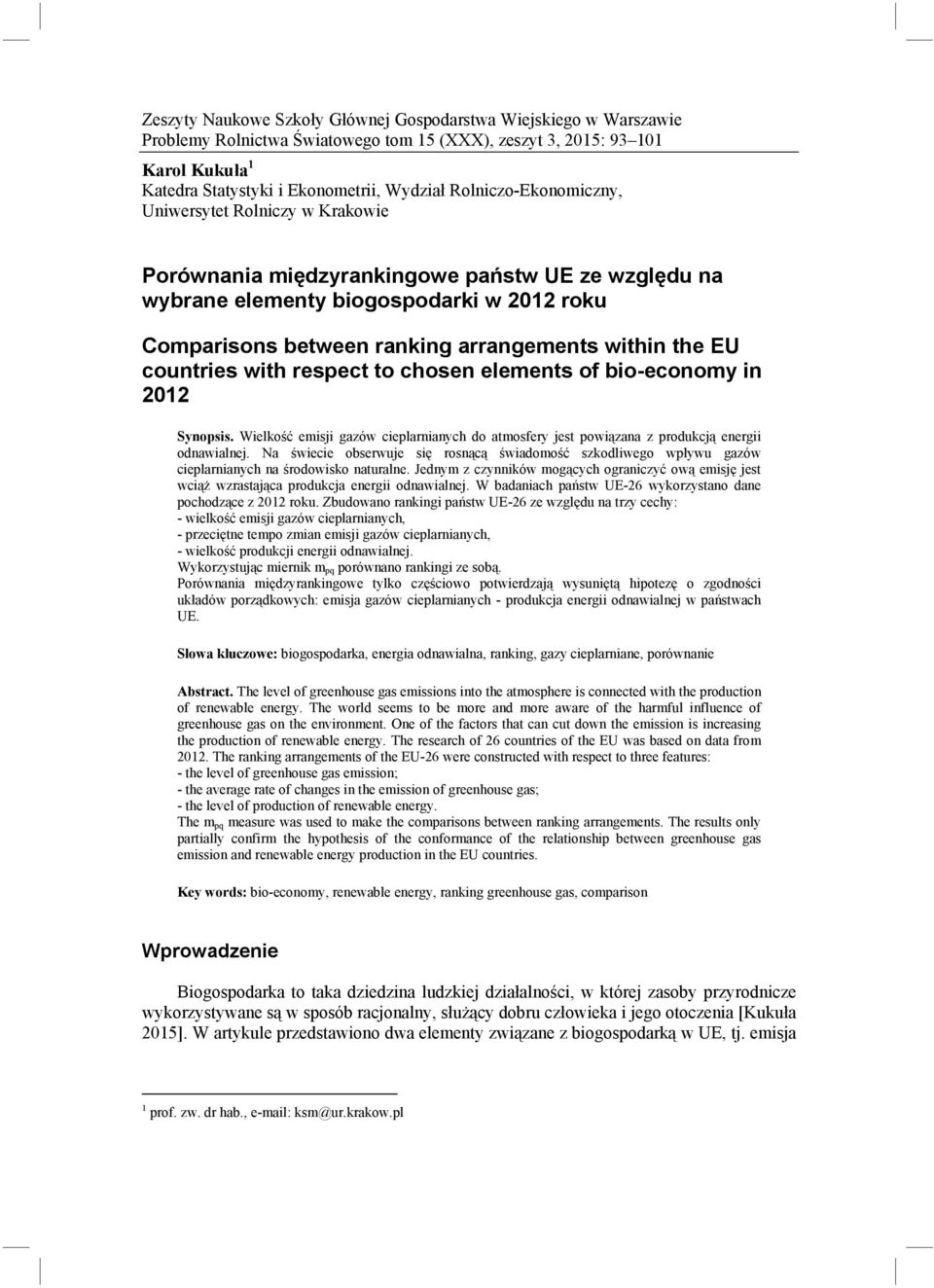 elements of bo-economy n 2012 Synopss. Welko emsj gazów ceplarnanych do atmosfery jest powzana z produkcj energ odnawalnej.