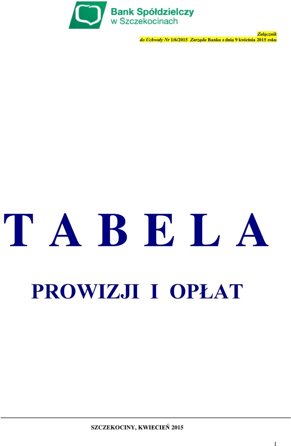 2015 roku T A B E L A PROWIZJI I