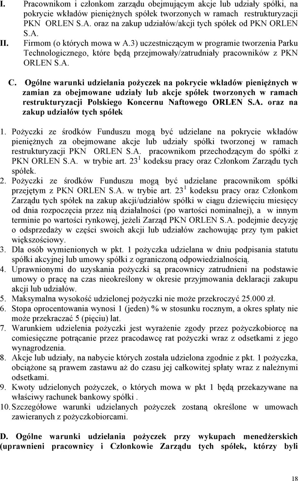 3) uczestniczącym w programie tworzenia Parku Technologicznego, które będą przejmowały/zatrudniały pracowników z PKN ORLEN S.A. C.