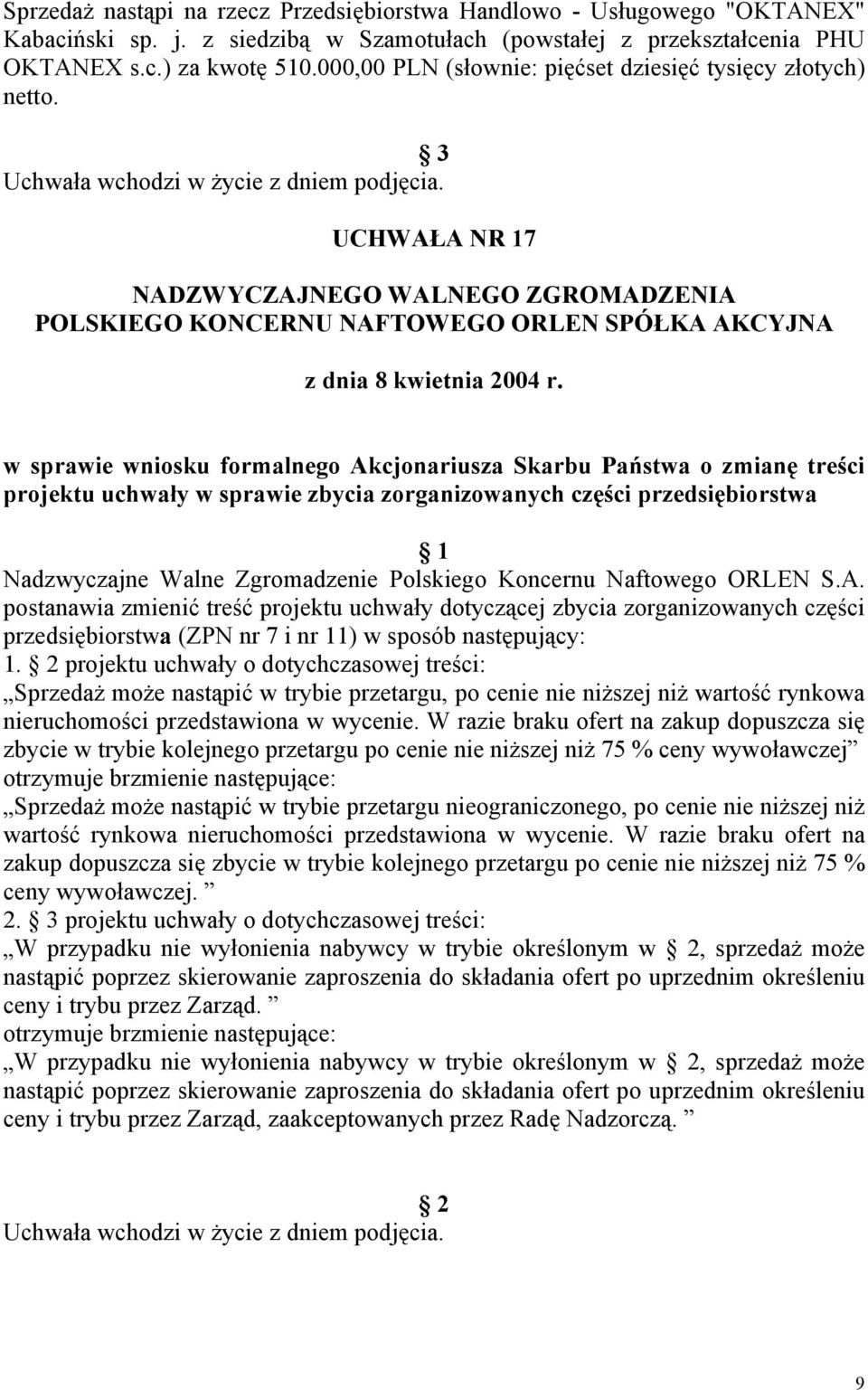 3 UCHWAŁA NR 17 w sprawie wniosku formalnego Akcjonariusza Skarbu Państwa o zmianę treści projektu uchwały w sprawie zbycia zorganizowanych części przedsiębiorstwa Nadzwyczajne Walne Zgromadzenie