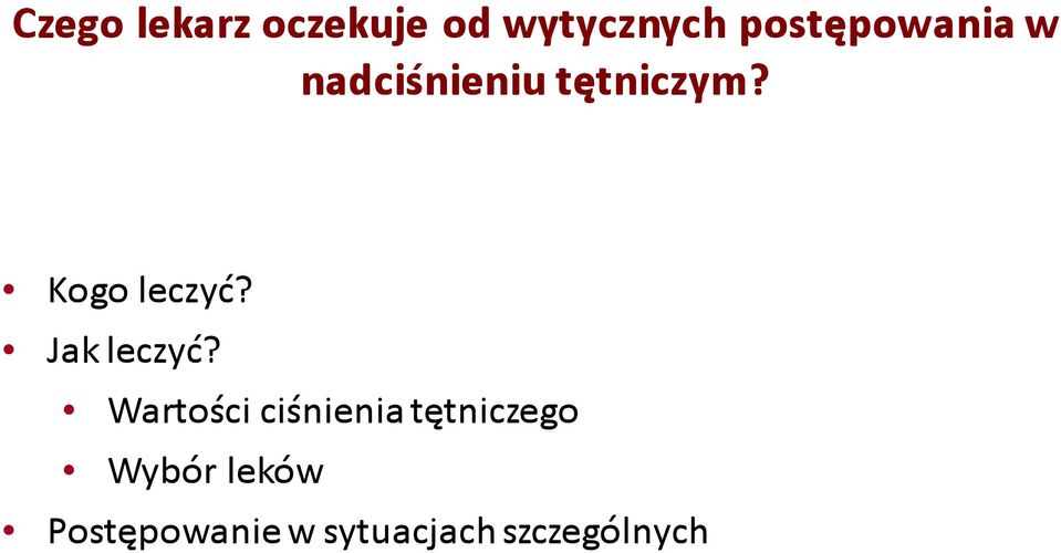 Kogo leczyć? Jak leczyć?