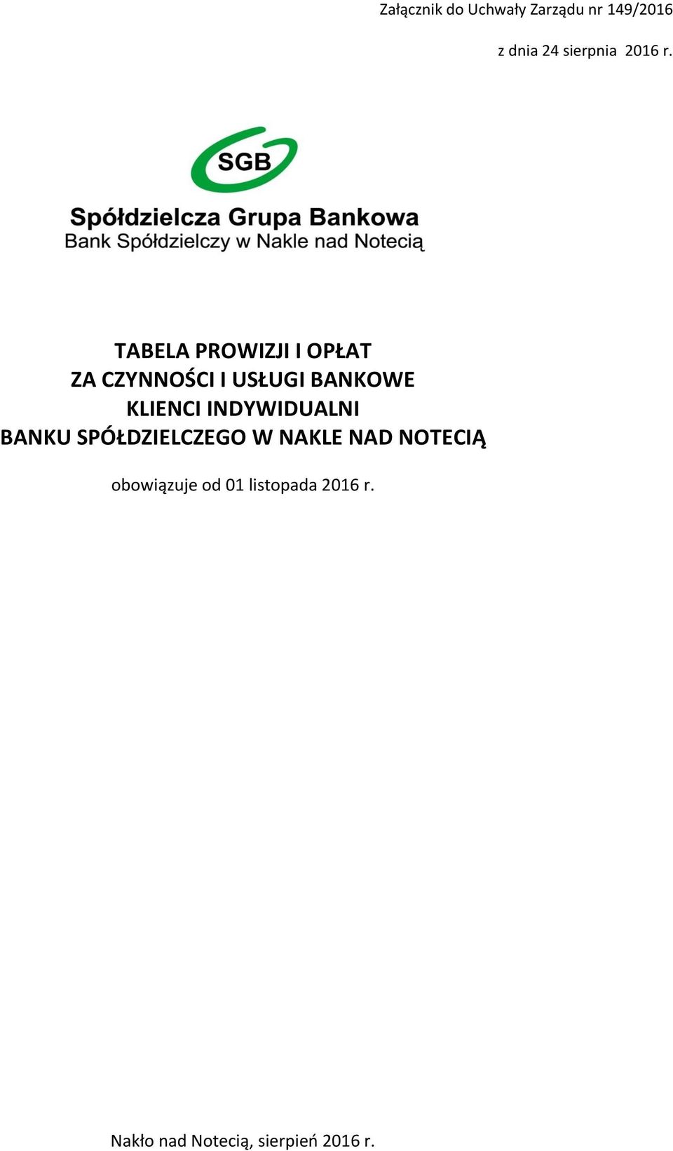 TABELA PROWIZJI I OPŁAT ZA CZYNNOŚCI I USŁUGI BANKOWE KLIENCI