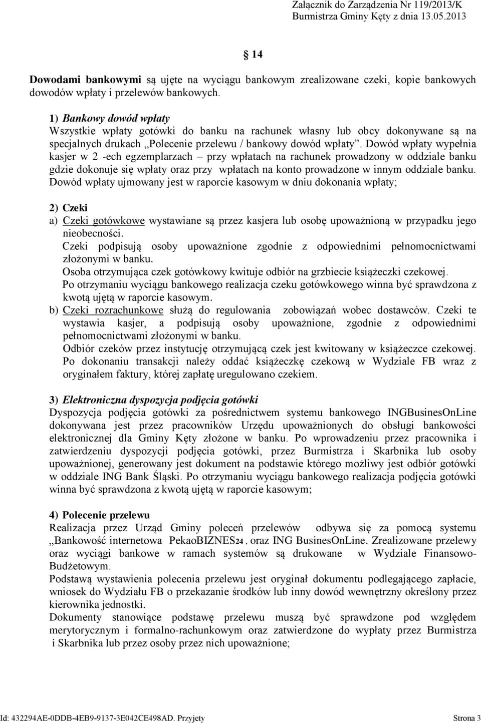 1) Bankowy dowód wpłaty Wszystkie wpłaty gotówki do banku na rachunek własny lub obcy dokonywane są na specjalnych drukach Polecenie przelewu / bankowy dowód wpłaty.