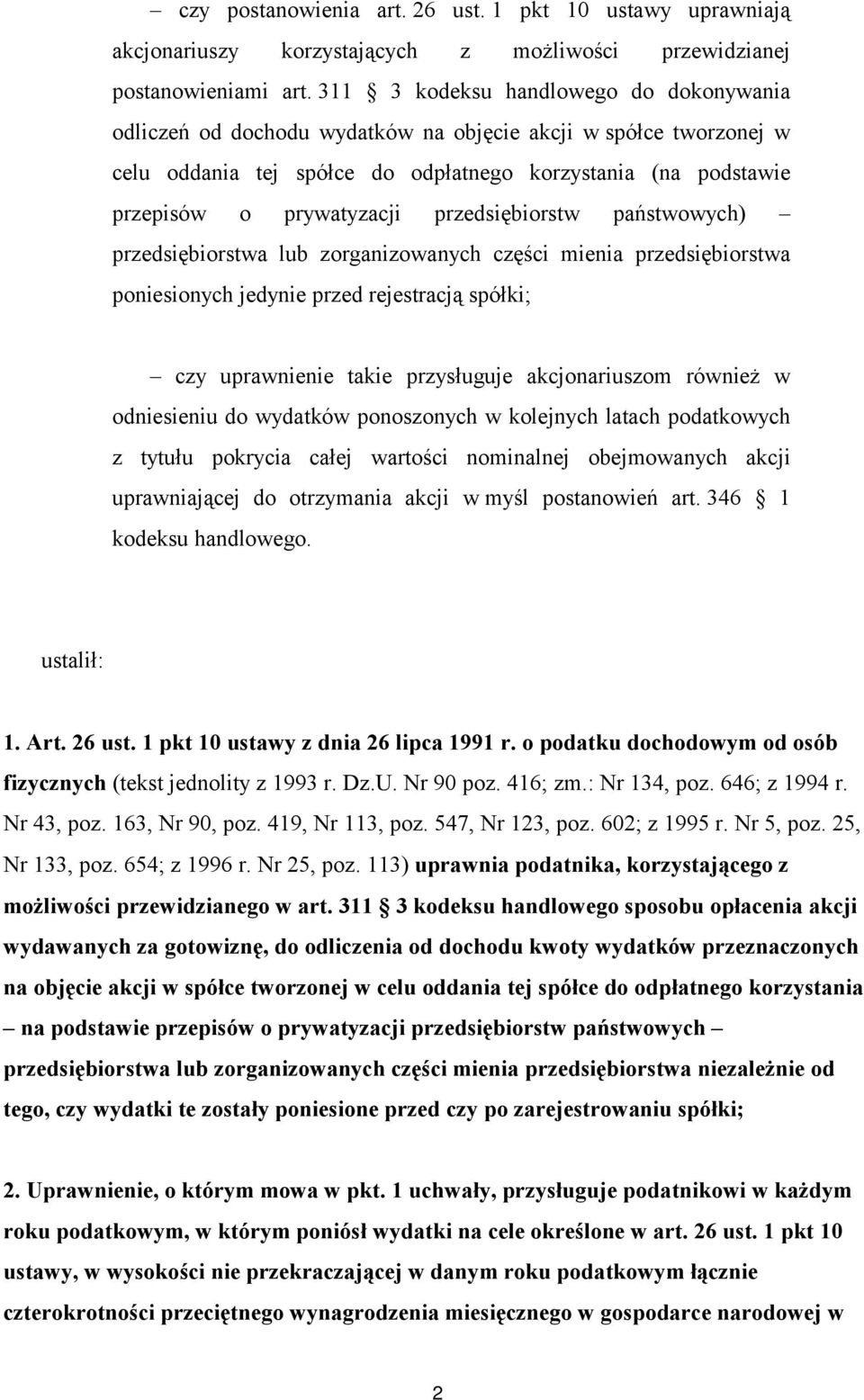 przedsiębiorstw państwowych) przedsiębiorstwa lub zorganizowanych części mienia przedsiębiorstwa poniesionych jedynie przed rejestracją spółki; czy uprawnienie takie przysługuje akcjonariuszom