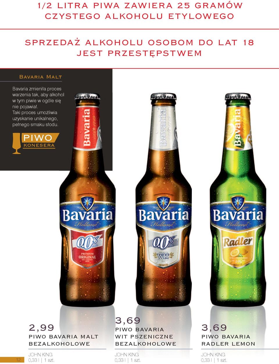 3,69 2,99 PIWO BAVARIA PIWO BAVARIA MALT WIT PSZENICZNE BEZALKOHOLOWE BEZALKOHOLOWE 3,69