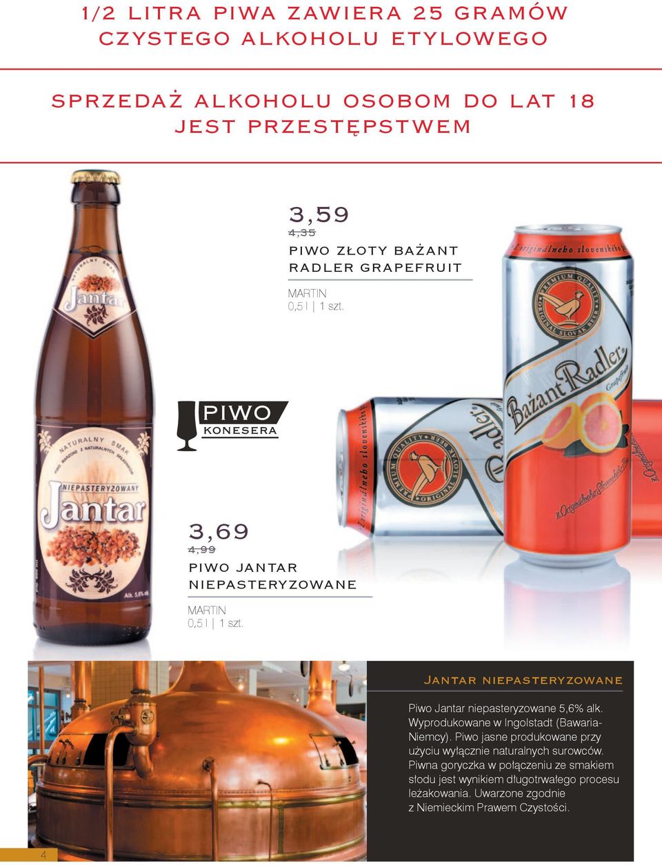 Jantar niepasteryzowane Piwo Jantar niepasteryzowane 5,6% alk. Wyprodukowane w Ingolstadt (Bawaria- Niemcy).